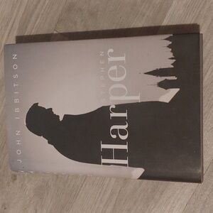 Stephen Harper Biography Book by John Ibbitson